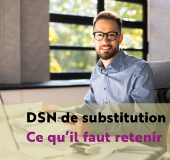 DSN de substitution, ce qu’il faut retenir