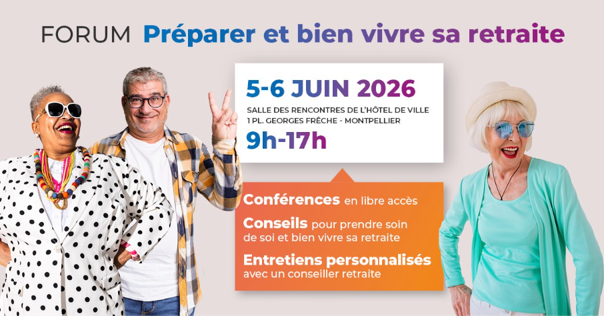 Forum « Préparer et bien vivre sa retraite » à Montpellier