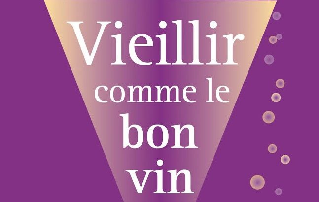 « Vieillir comme le bon vin »